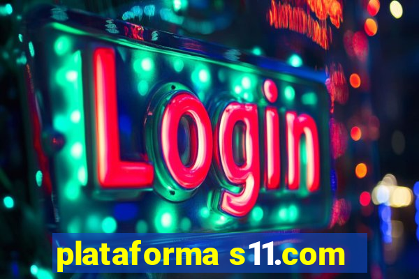 plataforma s11.com